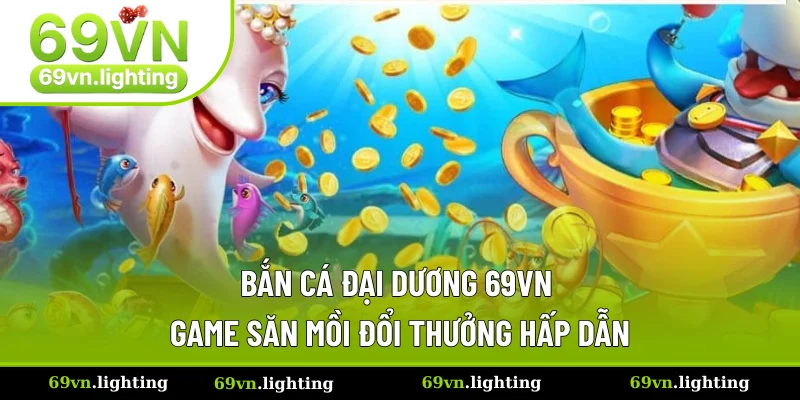 Game Đổi Thưởng Bắn Cá Đại Dương Đẳng Cấp Nhất 2025