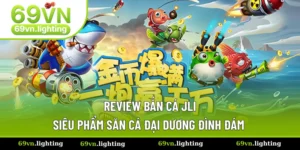 Bắn Cá JILI Dưới Đại Dương Càng Chơi Càng Vui Cùng 69VN