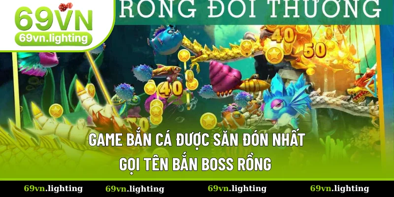 Siêu phẩm săn rồng được nhiều người chào đón
