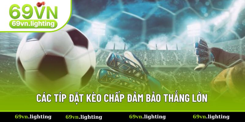 Tip đặt kèo thắng lớn trong mỗi trận đấu bóng đá Tip đặt kèo thắng lớn trong mỗi trận đấu bóng đá