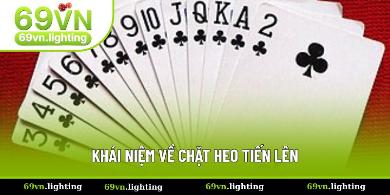 Khái niệm dễ hiểu về chặt heo tiến lên cho tân thủ Khái niệm dễ hiểu về chặt heo tiến lên cho tân thủ