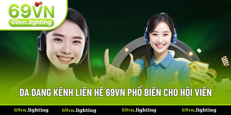 Đa dạng kênh liên hệ 69VN phổ biến cho hội viên Đa dạng kênh liên hệ 69VN phổ biến cho hội viên