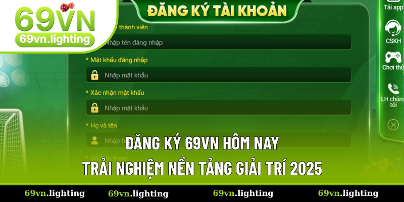Đăng Ký 69VN| Tấm Vé Giúp Newbie Gia Nhập Nhà Cái Nhanh
