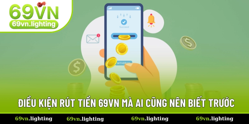 Rút tiền 69VN cần thực hiện đúng theo yêu cầu Rút tiền 69VN cần thực hiện đúng theo yêu cầu