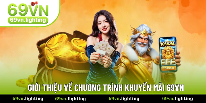 Bùng nổ khuyến mãi 69VN, nhận quà liền tay hôm nay Bùng nổ khuyến mãi 69VN, nhận quà liền tay hôm nay