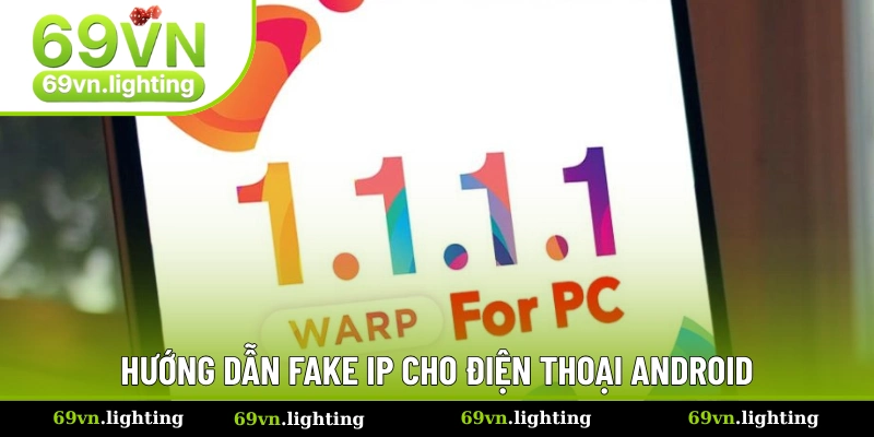 Hướng dẫn đổi IP cho android từ A đến Z Hướng dẫn đổi IP cho android từ A đến Z