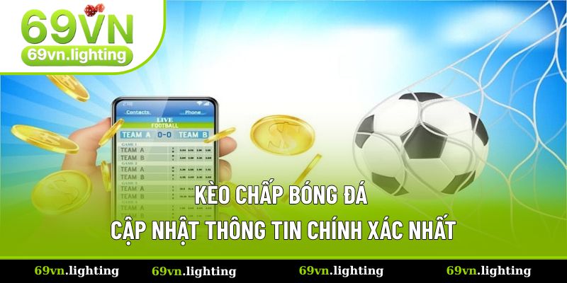 Kèo Chấp Bóng Đá Tại 69VN- Cập Nhật Thông Tin Chính Xác Nhất