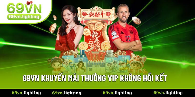 Trang Chủ 3 Khuyến mãi thưởng VIP không hồi kết