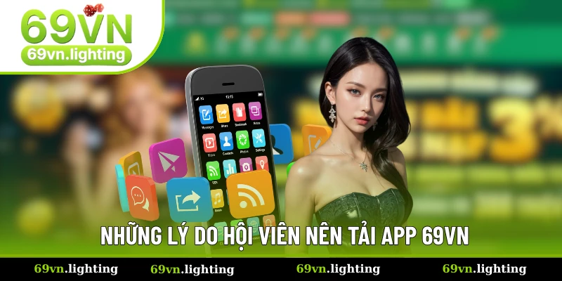 Tải app 69VN là quyết định thông minh cho mọi thành viên Tải app 69VN là quyết định thông minh cho mọi thành viên
