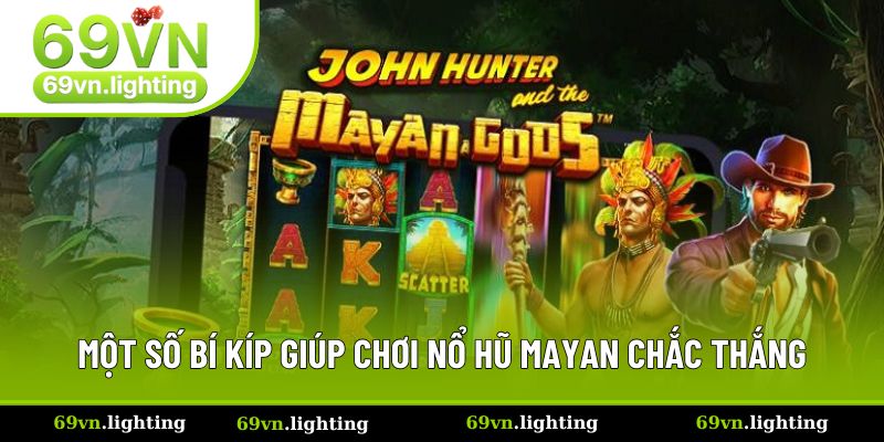 Chia sẻ một số bí kíp giúp chơi game slots Mayan chắc thắng