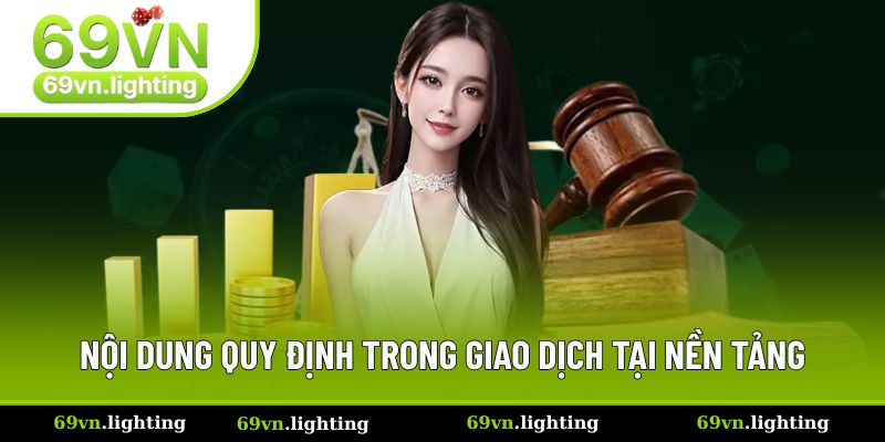 Nội dung quy định trong giao dịch tại nền tảng Nội dung quy định trong giao dịch tại nền tảng