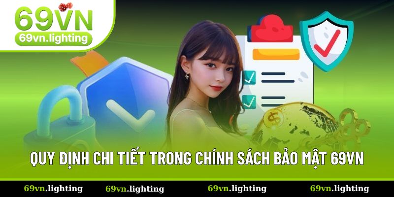 Quy định chi tiết trong chính sách bảo mật 69VN Quy định chi tiết trong chính sách bảo mật 69VN