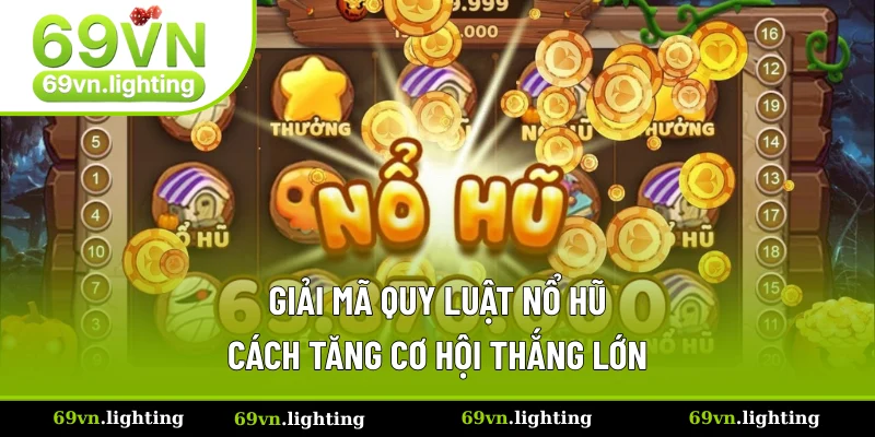 Tổng Hợp Quy Luật Nổ Hũ Dễ Hiểu Cho Newbie 2025