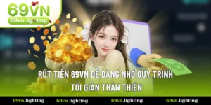 Rút Tiền 69VN Không Lỗi Thông Qua Hướng Dẫn Chuyên Gia