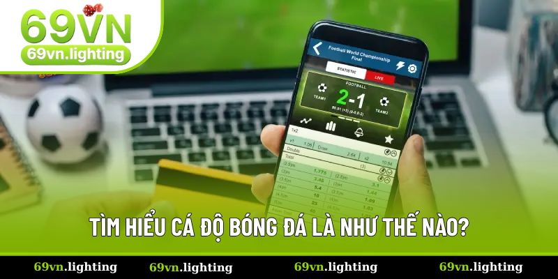 Khái niệm cá độ bóng đá dễ hiểu