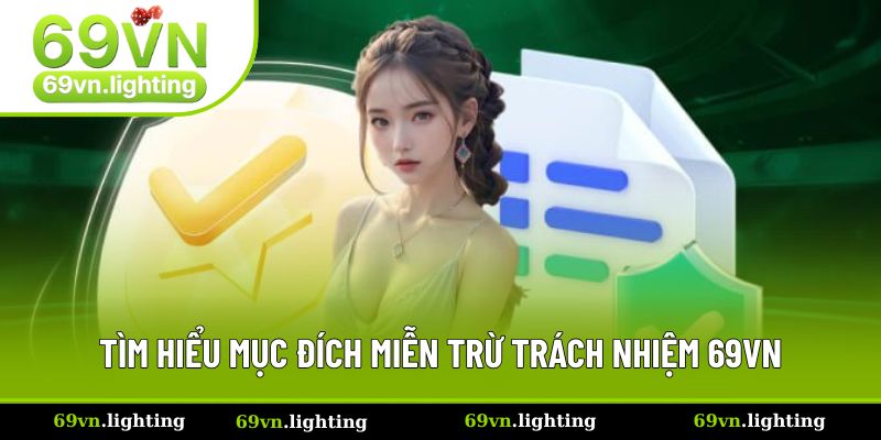 Tìm hiểu mục đích miễn trừ trách nhiệm 69VN Tìm hiểu mục đích miễn trừ trách nhiệm 69VN