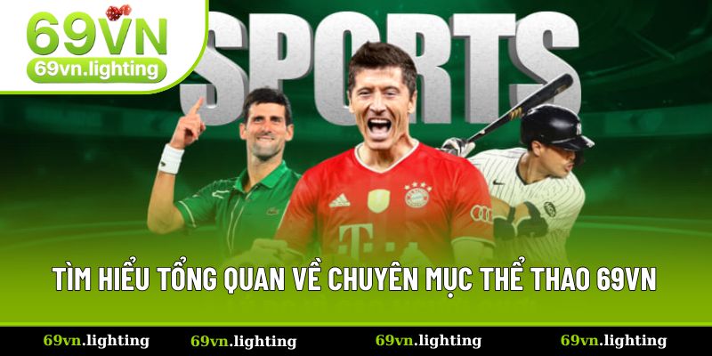 Tìm hiểu tổng quan về chuyên mục thể thao 69VN Tìm hiểu tổng quan về chuyên mục thể thao 69VN