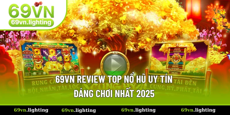 Top Nổ Hũ Uy Tín Và Chất Lượng Nhất Trong Năm 2025
