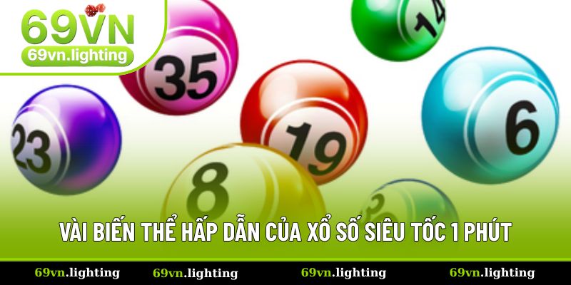 Vài biến thể hấp dẫn của xổ số siêu tốc 1 phút Vài biến thể hấp dẫn của xổ số siêu tốc 1 phút