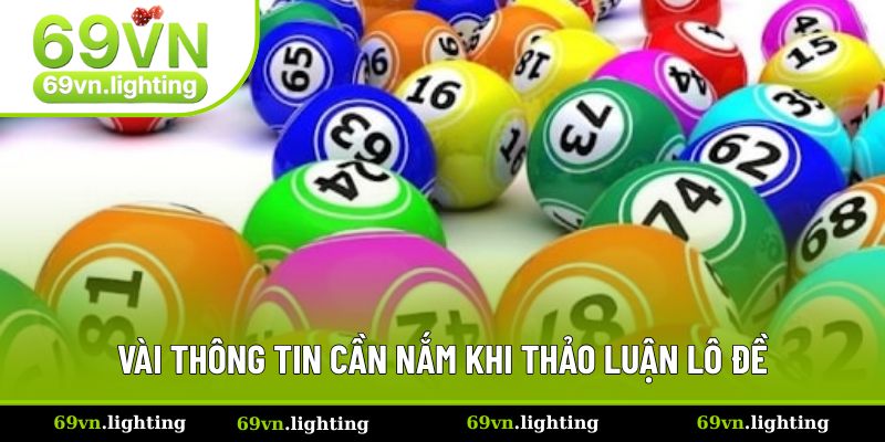 Vài thông tin cần nắm khi thảo luận lô đề Vài thông tin cần nắm khi thảo luận lô đề