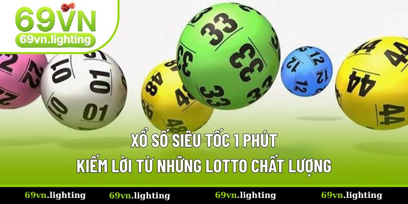 Xổ Số Siêu Tốc 1 Phút Là Gì? Tham Gia An Toàn Từ Cao Thủ